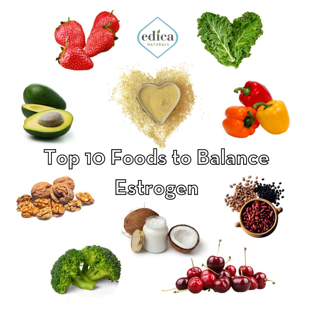 Top 10 Foods to Balance Estrogen – Edica Naturals